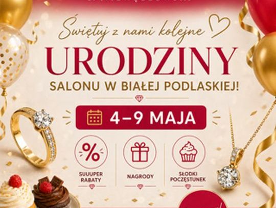 Plakat urodzinowy salonu Jubiler S. Niewęgłowski w Białej Podlaskiej. Na czerwono-złotym tle widnieją daty 4-9 maja, zdjęcia eleganckiego pierścionka z diamentem, naszyjnika oraz babeczek. Napisy informują o super rabatach, nagrodach i słodkim poczęstunku przy ul. Brzeskiej 2.
