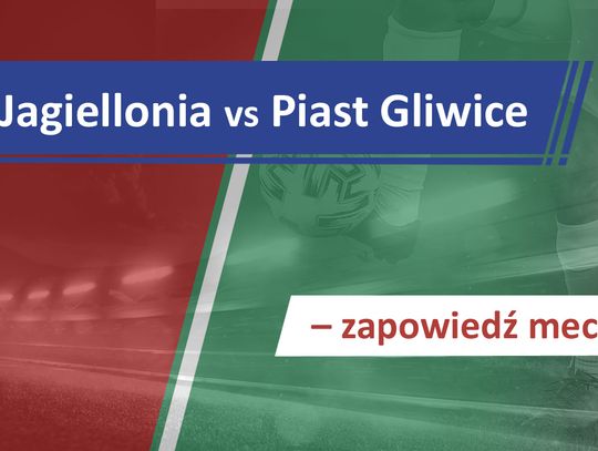 Jagiellonia vs Piast Gliwice – zapowiedź meczu