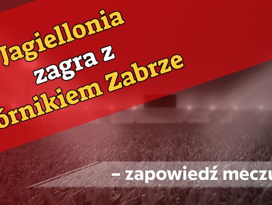 Jagiellonia zagra z Górnikiem Zabrze – zapowiedź meczu!