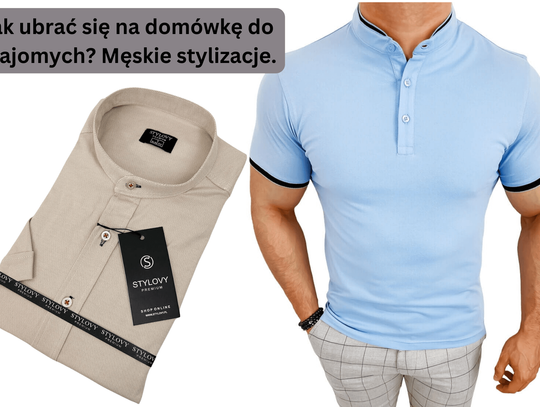 Jak ubrać się na domówkę do znajomych? Męskie stylizacje.