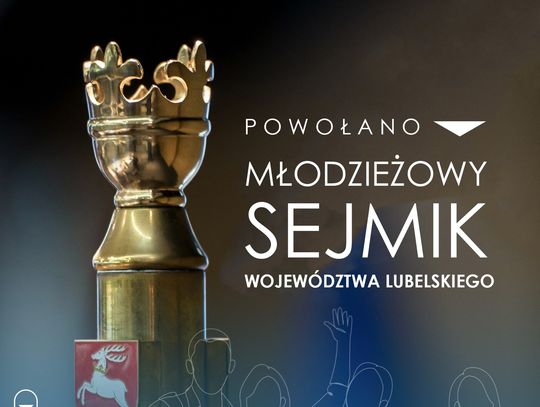 Młodzieżowy Sejmik Województwa Lubelskiego powołany Młodzieżowy Sejmik Województwa Lubelskiego powołany