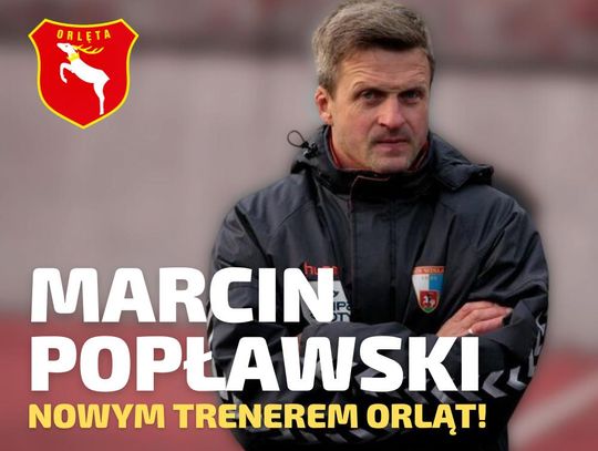 Niespodzianka? Marcin Popławski nowym trenerem Orląt Radzyń Podlaski!