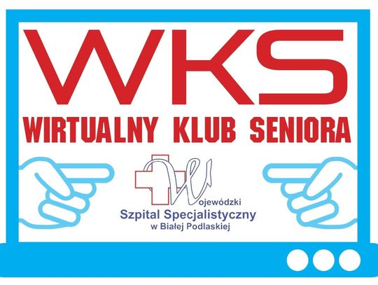 Wirtualny Klub Seniora w Wojewódzkim Szpitalu Specjalistycznym w Białej Podlaskiej
