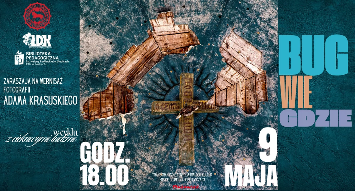 „Bug wie gdzie” – wystawa Adama Krasuskiego w Łosicach „Bug wie gdzie” – wystawa Adama Krasuskiego w Łosicach