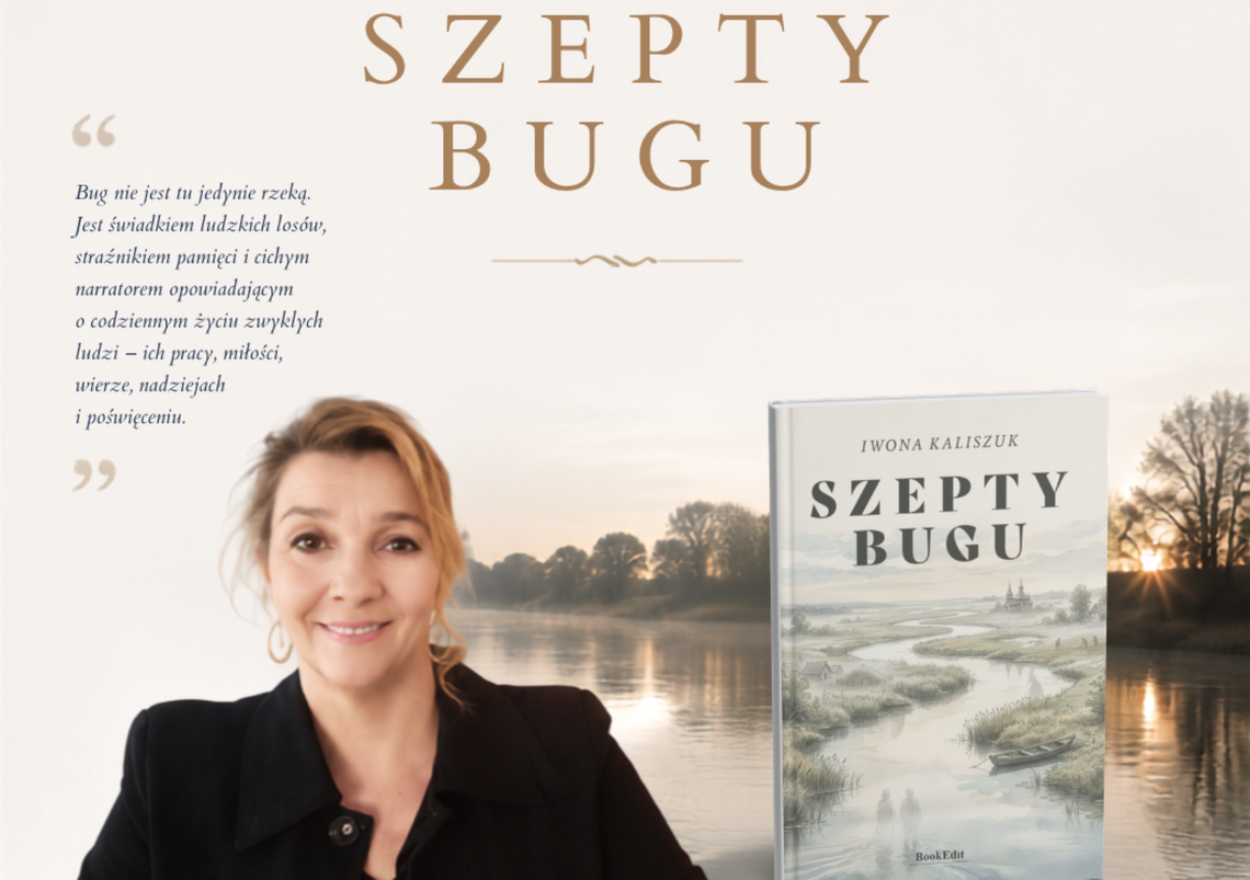 Iwona Kaliszuk opowie o „Szeptach Bugu” Iwona Kaliszuk opowie o „Szeptach Bugu”