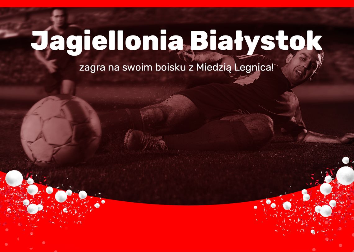 Jagiellonia Białystok zagra na swoim boisku z Miedzią Legnica!