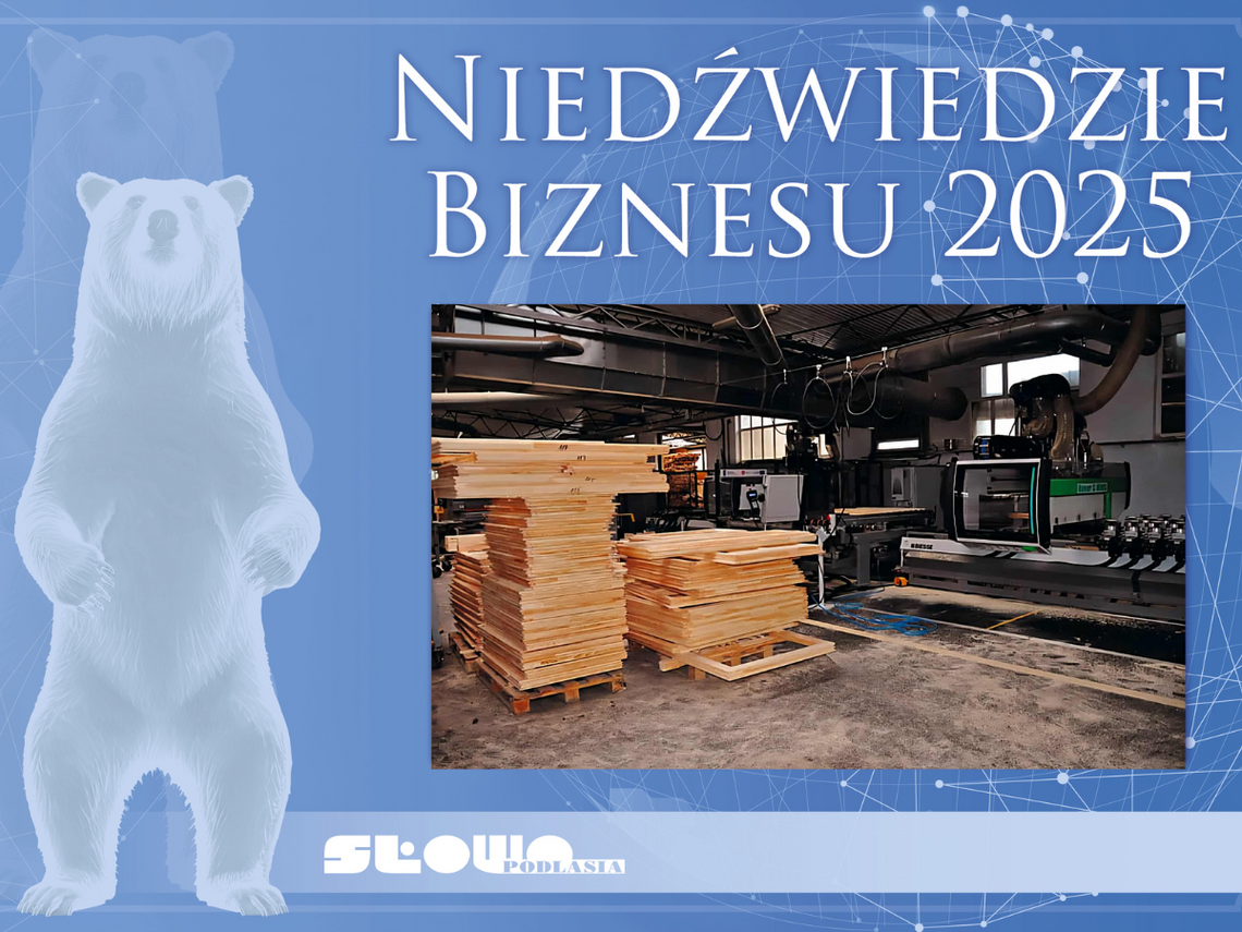 Niedźwiedzie Biznesu 2025, Zakład Stolarsko-Budowlany Zdzisław Serhej [Kategoria: ENERGIA I BUDOWNICTWO]
