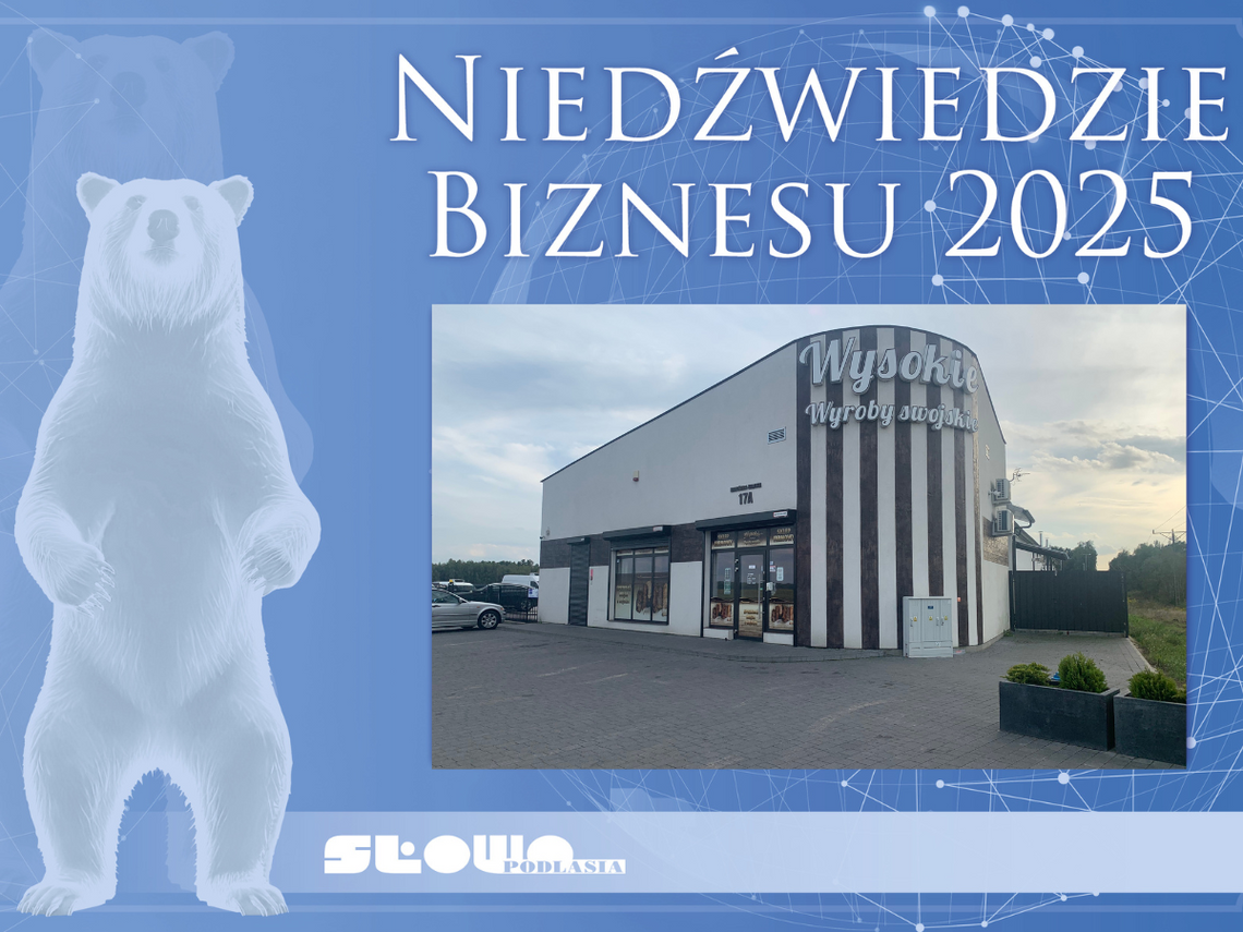 Niedźwiedzie Biznesu 2025, Zakład Wyrobów Wędliniarskich Wysokie [Kategoria: HANDEL I USŁUGI]