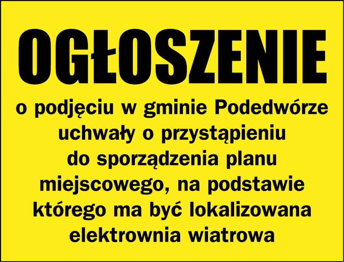 OGŁOSZENIE o podjęciu w gminie Podedwórze uchwały, na podstawie której ma być lokalizowana elektrownia wiatrowa