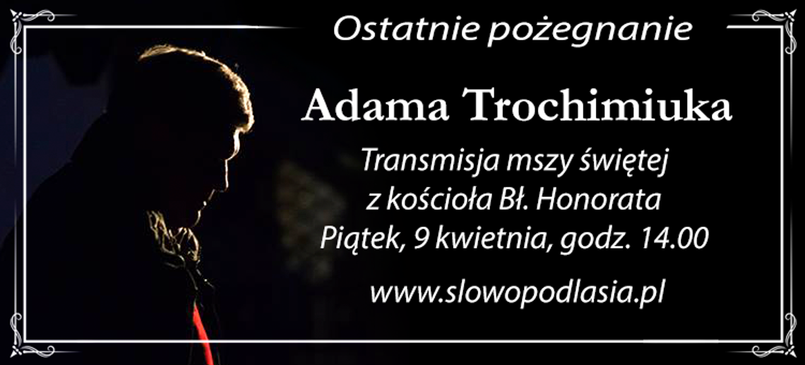 Transmisja mszy św. żałobnej na www.slowopodlasia.pl