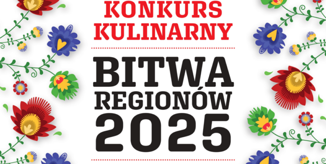 Trwa nabór do Ogólnopolskiego Konkursu Kulinarnego „Bitwa Regionów” Trwa nabór do Ogólnopolskiego Konkursu Kulinarnego „Bitwa Regionów”