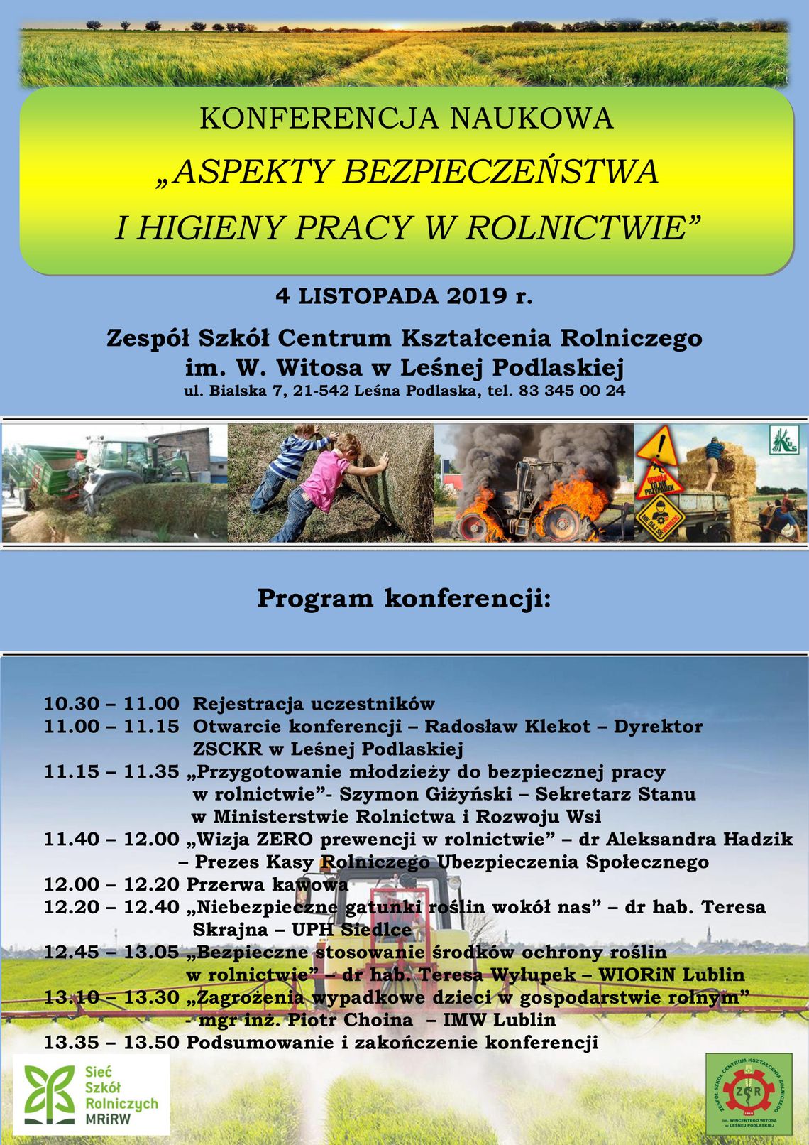 Konferencja "Aspekty bezpieczeństwa i higieny pracy w rolnictwie" Konferencja "Aspekty bezpieczeństwa i higieny pracy w rolnictwie"